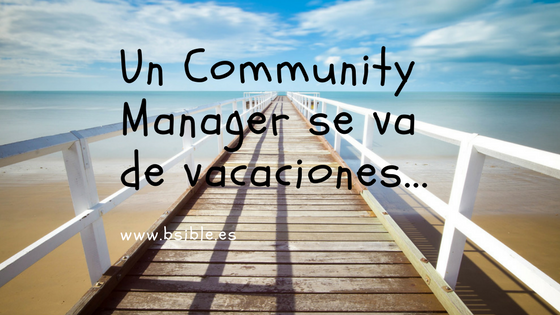 Un Community Manager se va de vacaciones…
